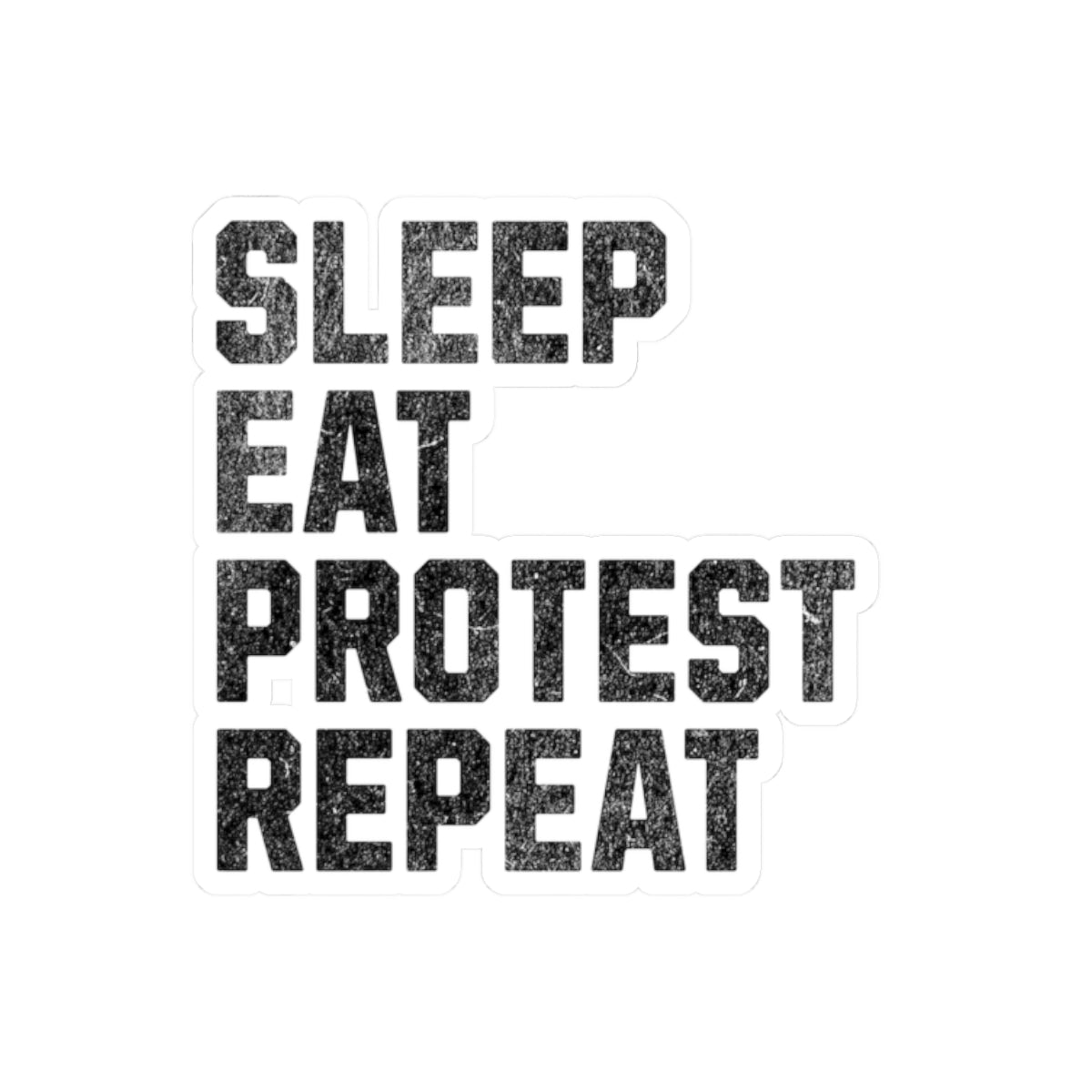 Sleep Eat Protest Repeat Kiss-Cut Stickers