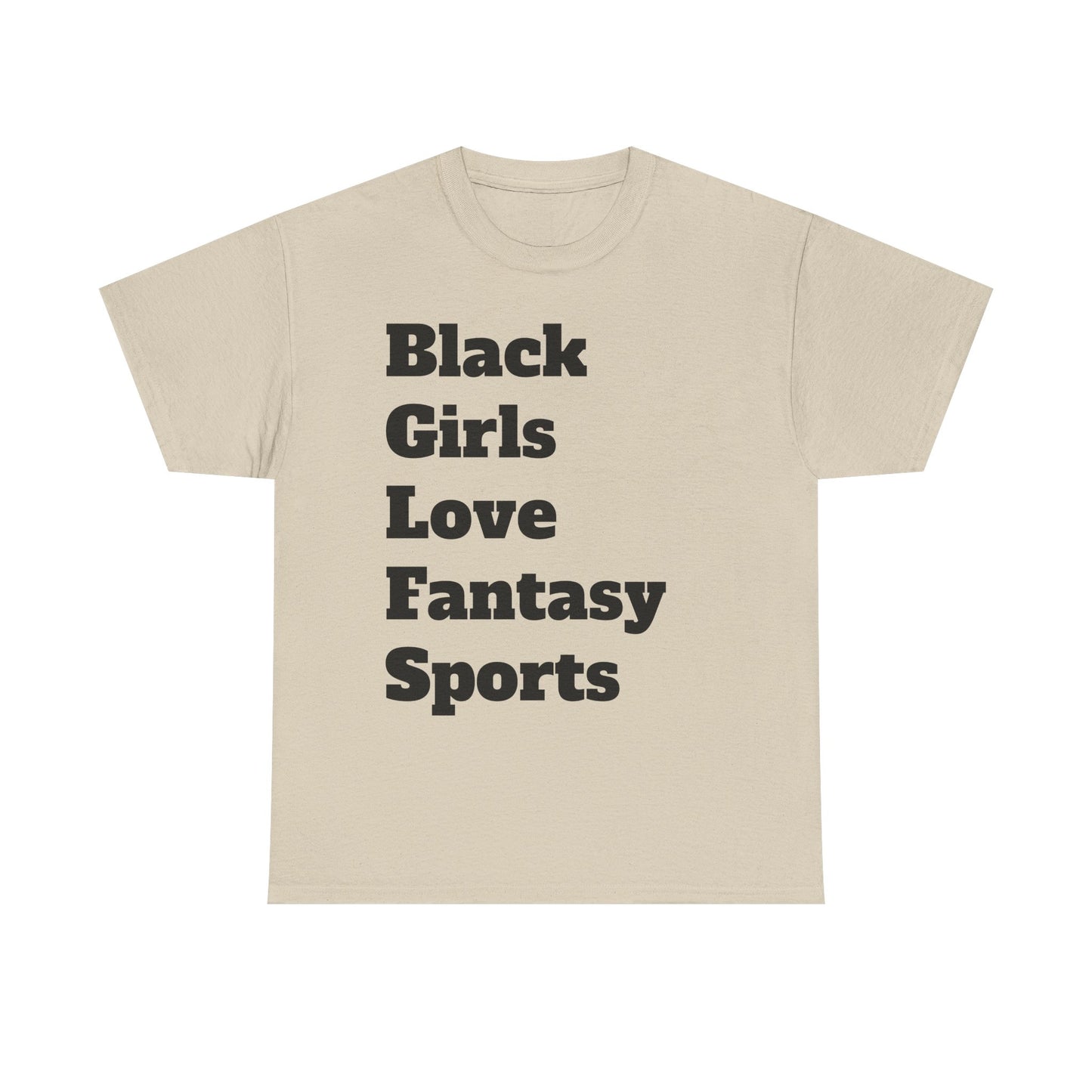 Black Girls Love Fantasy Sports Text Unisex Heavy Cotton Tee