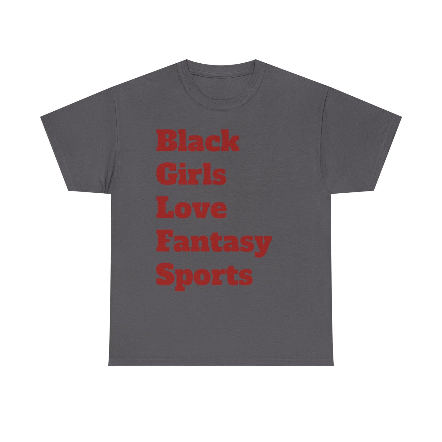 Black Girls Love Fantasy Sports Text Unisex Heavy Cotton Tee