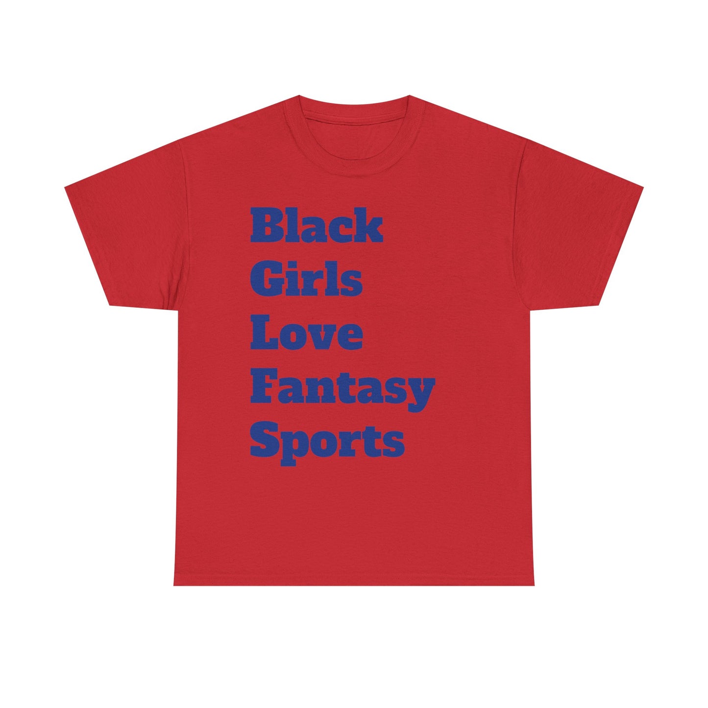 Black Girls Love Fantasy Sports Text Unisex Heavy Cotton Tee