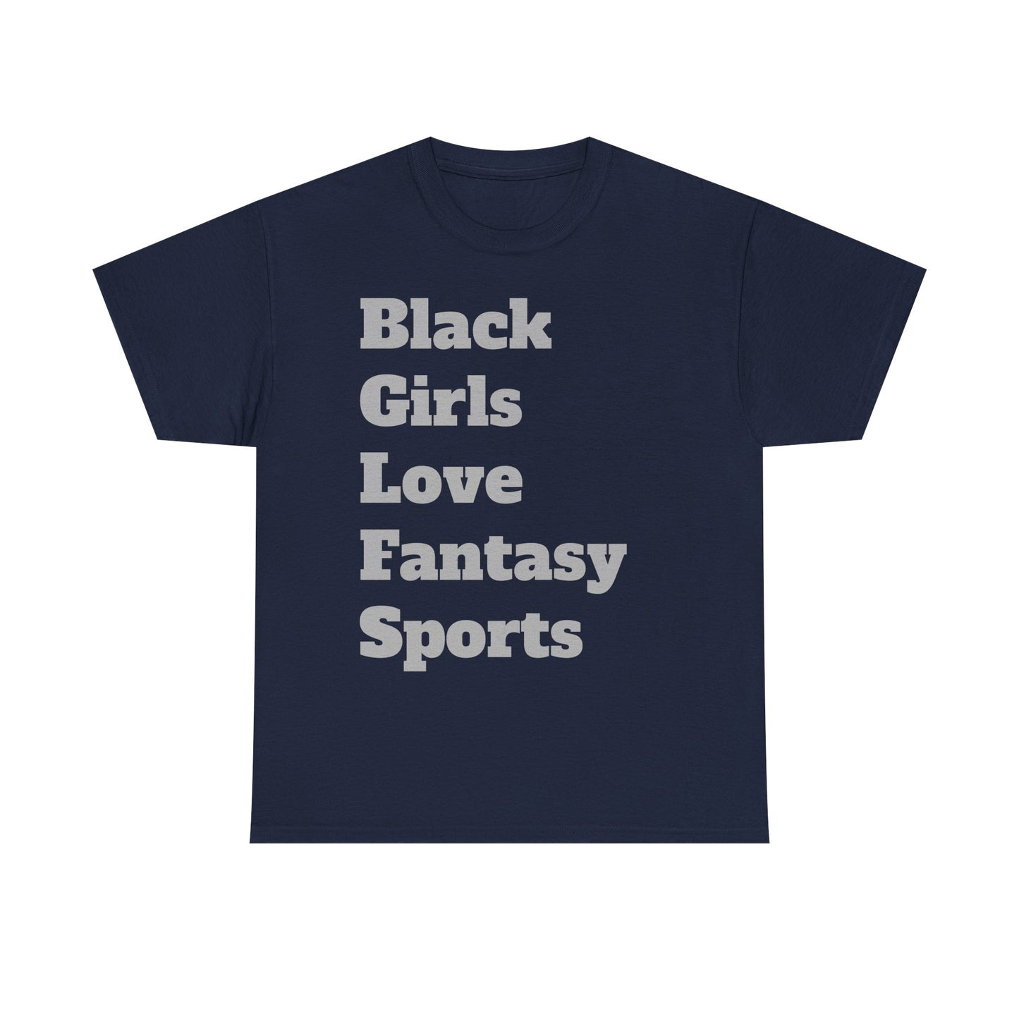 Black Girls Love Fantasy Sports Text Unisex Heavy Cotton Tee