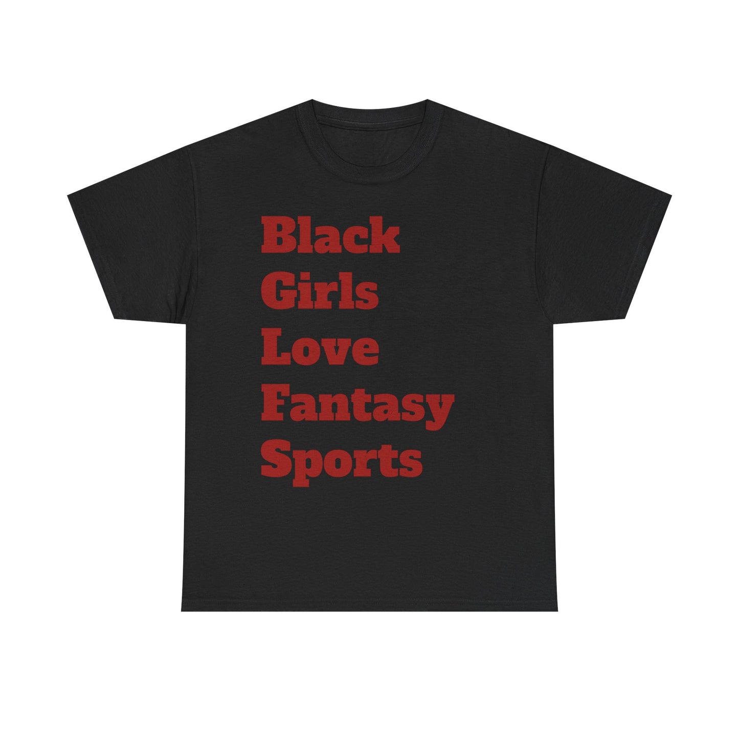Black Girls Love Fantasy Sports Text Unisex Heavy Cotton Tee