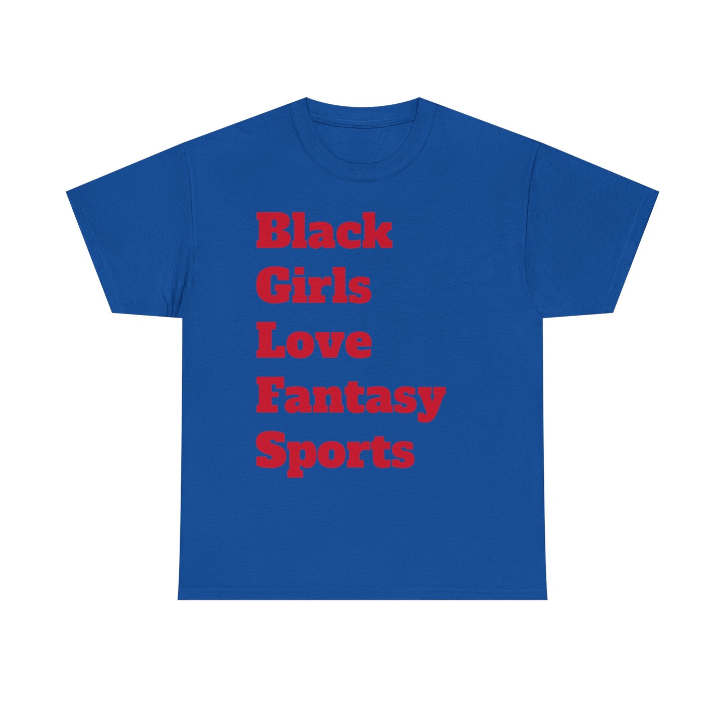 Black Girls Love Fantasy Sports Text Unisex Heavy Cotton Tee