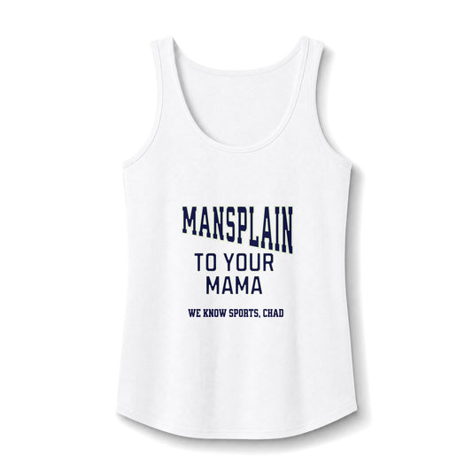 Mansplain to your Mama Ladies' Cotton Tank Top